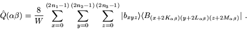 \begin{displaymath}
\hat{Q}(\alpha\beta)= \frac{8}{W}
\sum_{x=0}^{(2n_1-1)} \su...
...}) (y+2L_{\alpha \beta}) (z + 2M_{\alpha \beta}) } \vert \,\,.
\end{displaymath}